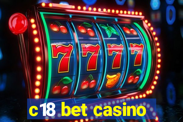 c18 bet casino